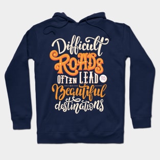 Difficult Roads Hoodie